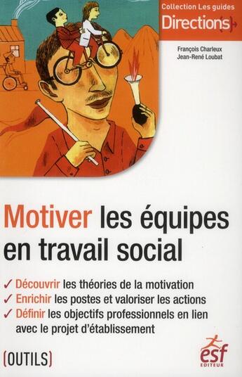 Couverture du livre « Motiver les equipes en travail social » de Charleux/Loubat aux éditions Esf Social