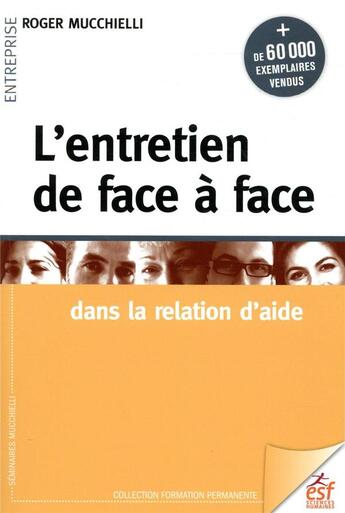 Couverture du livre « L'entretien de face à face dans la relation d'aide (25e édition) » de Roger Mucchielli aux éditions Esf