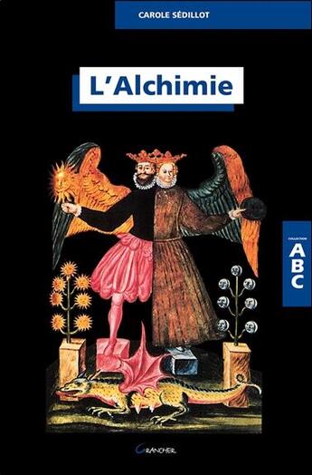 Couverture du livre « ABC de l'alchimie » de Carole Sedillot aux éditions Grancher