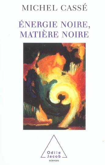 Couverture du livre « Énergie noire, matière noire » de Michel Casse aux éditions Odile Jacob