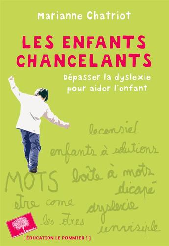 Couverture du livre « Les enfants chancelants ; la vie, par-delà la dyslexie » de Marianne Chatriot aux éditions Le Pommier