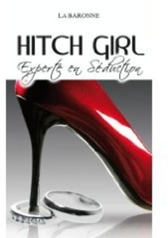 Couverture du livre « Hitch girl ; experte en séduction » de La Baronne aux éditions Hg Editions