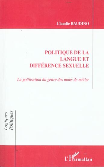 Couverture du livre « Politique de la langue et difference sexuelle - la politisation du genre des noms de metier » de Claudie Baudino aux éditions L'harmattan