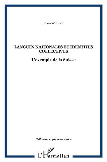 Couverture du livre « Langues nationales et identités collectives : L'exemple de la Suisse » de Jean Widmer aux éditions L'harmattan