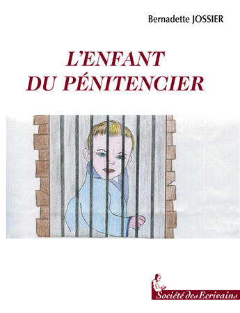 Couverture du livre « L'Enfant Du Penitencier » de Bernadette Jossier aux éditions Societe Des Ecrivains