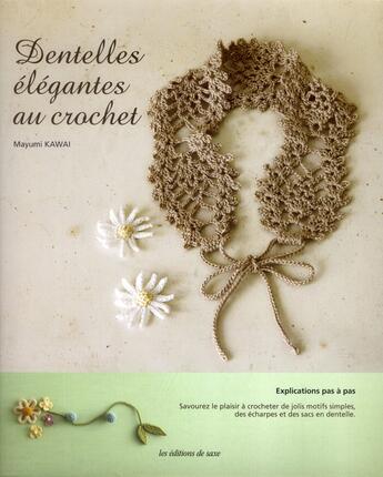 Couverture du livre « Dentelles élégantes au crochet ; explications pas à pas » de Mayumi Kawai aux éditions De Saxe