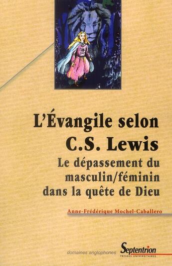 Couverture du livre « L''evangile selon c.s. lewis - le depassement du masculin/feminin dans la quete de dieu » de Pu Septentrion aux éditions Pu Du Septentrion