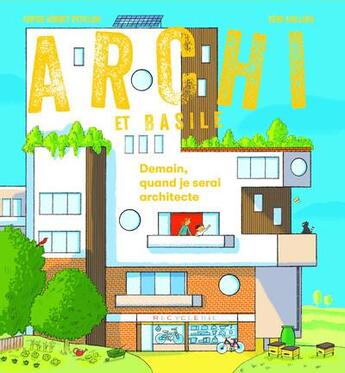 Couverture du livre « Archi et Basile : L'architecte de demain » de Remi Saillard et Sophie Bordet-Petillon aux éditions Editions Du Patrimoine