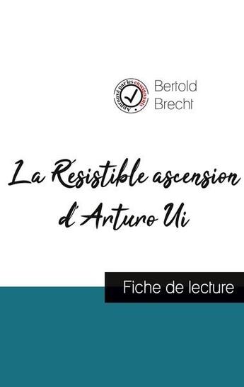 Couverture du livre « La résistible ascension d'Arturo Ui de Bertold Brecht (fiche de lecture et analyse complète de l'oeuvre) » de  aux éditions Comprendre La Litterature