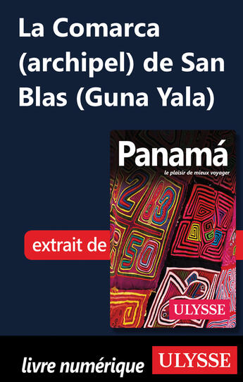 Couverture du livre « La Comarca (archipel) de San Blas (Guna Yala) » de Marc Rigole aux éditions Ulysse