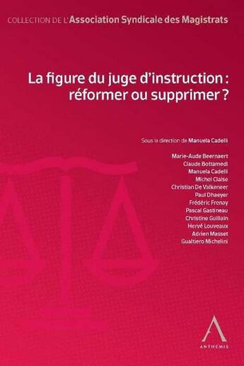 Couverture du livre « La figure du juge d'instruction : réformer ou supprimer ? » de  aux éditions Anthemis