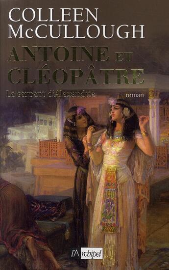 Couverture du livre « Antoine et Cléopâtre t.2 ; le serpent d'Alexandrie » de Mccullough-C aux éditions Archipel