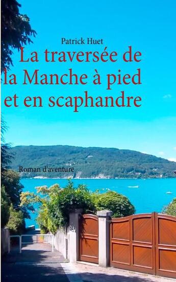 Couverture du livre « La traversée de la Manche à pied et en scaphandre » de Patrick Huet aux éditions Books On Demand