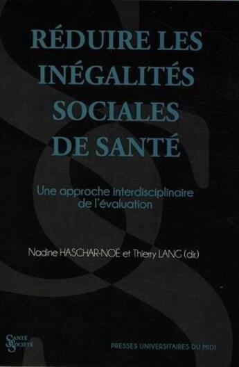 Couverture du livre « Réduire les inégalités sociales de santé ; une approche interdisciplinaire de l'évaluation » de Thierry Lang et Nadine Haschar-Noe aux éditions Pu Du Midi