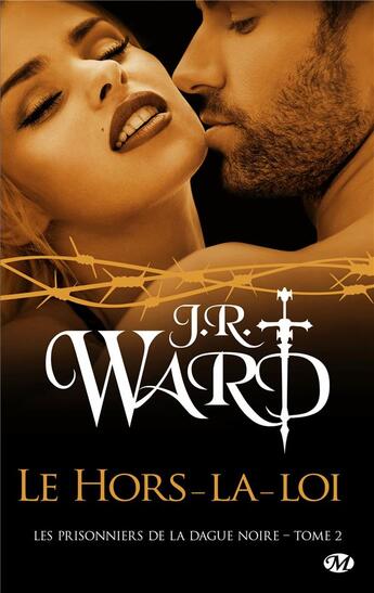 Couverture du livre « Les prisonniers de la dague noire Tome 2 : le hors-la-loi » de J.R. Ward aux éditions Milady