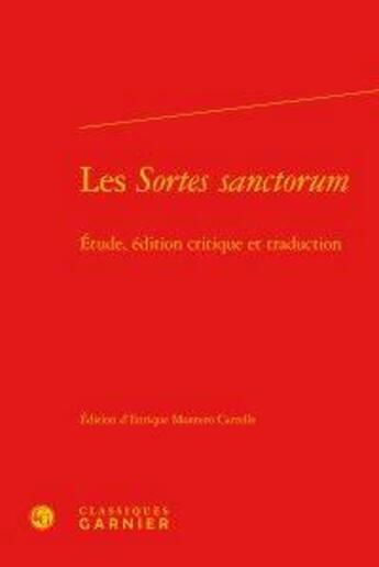 Couverture du livre « Les sortes sanctorum ; étude, édition critique et traduction » de  aux éditions Classiques Garnier