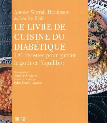 Couverture du livre « Le livre de cuisine du diabétique ; 185 recettes pour garder le goût et l'équilibre » de Antony Worrall Thompson et Louise Blair aux éditions Rouergue