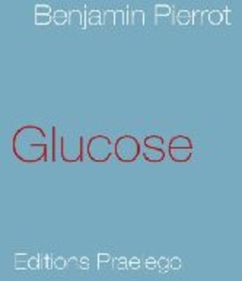 Couverture du livre « Glucose » de Benjamin Pierrot aux éditions Praelego