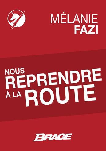 Couverture du livre « Nous reprendre à la route » de Melanie Fazi aux éditions Brage