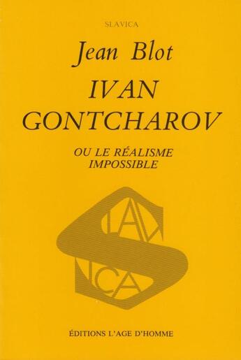 Couverture du livre « Ivan Gontcharov » de Jean Blot aux éditions L'age D'homme