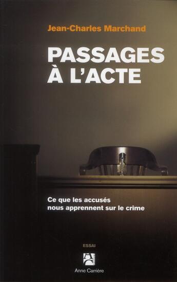 Couverture du livre « Passages à l'acte » de Jean-Charles Marchand aux éditions Anne Carriere