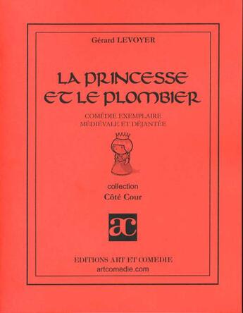 Couverture du livre « La princesse et le plombier » de Gerard Levoyer aux éditions Art Et Comedie