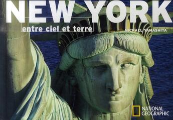 Couverture du livre « New York entre ciel et terre » de Michael Yamashita aux éditions National Geographic