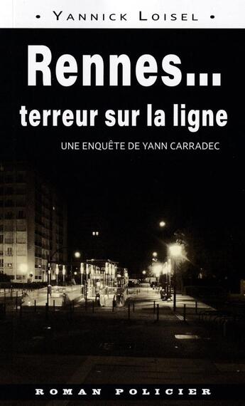 Couverture du livre « Rennes... terreur sur la ligne » de Yannick Loisel aux éditions Astoure