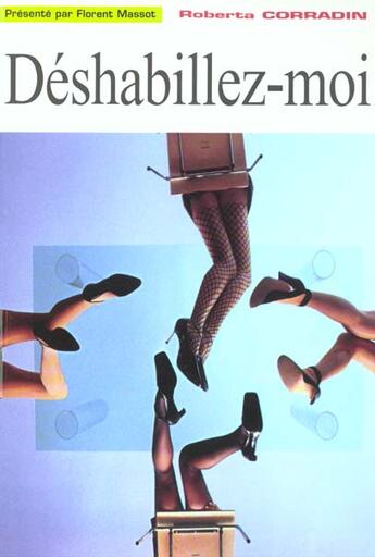 Couverture du livre « Deshabillez Moi » de Roberta Corradin aux éditions Florent Massot