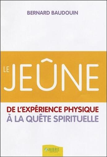 Couverture du livre « Le jeûne » de Bernard Baudouin aux éditions Ambre