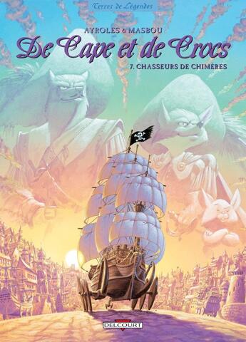 Couverture du livre « De cape et de crocs Tome 7 : chasseurs de chimères » de Alain Ayroles et Jean-Luc Masbou aux éditions Delcourt