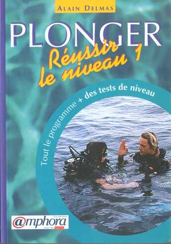 Couverture du livre « Plonger Reussir Le Niveau 1 » de Alain Delmas aux éditions Amphora