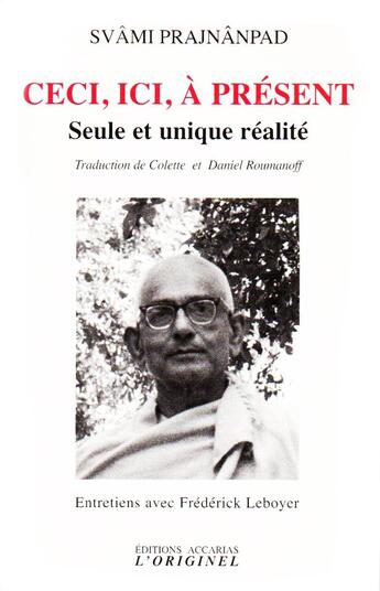 Couverture du livre « Ceci, ici, à présent ; seule et unique réalité » de Svami Prajnanpad aux éditions Accarias-originel