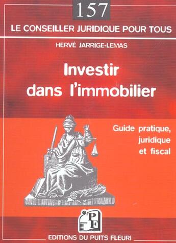 Couverture du livre « Investir Dans L'Immobilier. Guide Pratique, Juridique Et Fiscal » de Herve Jarrige-Lemas aux éditions Puits Fleuri