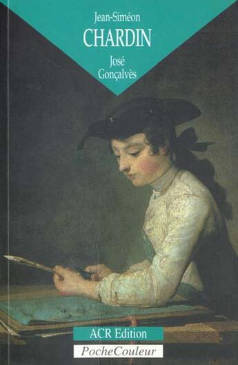 Couverture du livre « Chardin, l'homme et la légende » de Jose Goncalves aux éditions Acr