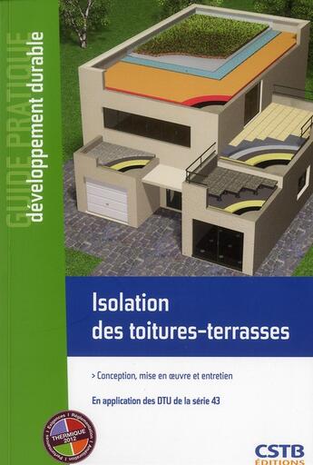 Couverture du livre « Isolation des toitures-terrasses ; conception, mise en oeuvre et entretien » de Camillato Giuli aux éditions Cstb