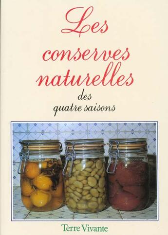 Couverture du livre « Les conserves naturelles des quatre saisons » de  aux éditions Terre Vivante