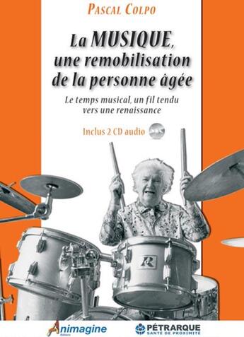 Couverture du livre « La musique, une remobilisation de la personne agée » de Pascal Colpo aux éditions Petrarque