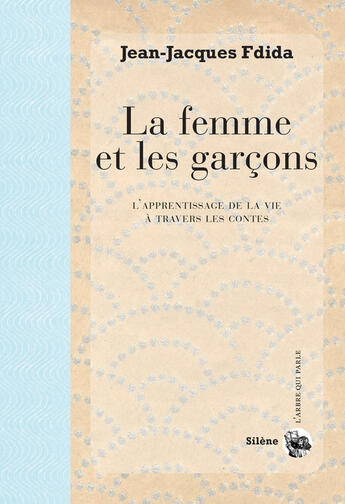 Couverture du livre « La femme et les garçons » de Fdida Jean-Jacques aux éditions Silene