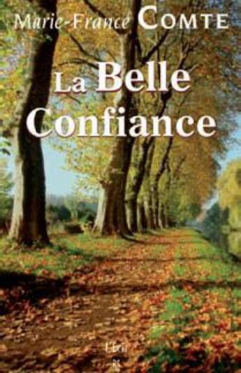 Couverture du livre « La belle confiance » de Marie-France Comte aux éditions Ecir