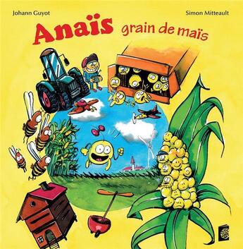 Couverture du livre « Anaïs grain de maïs » de Johann Guyot et Simone Mitteault aux éditions Croc En Jambe
