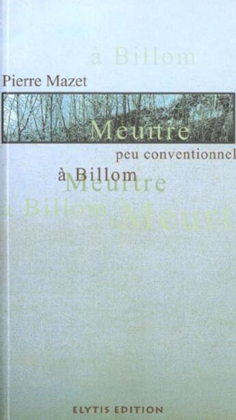 Couverture du livre « Meurtre peu conventionnel a billom » de Pierre Mazet aux éditions Elytis