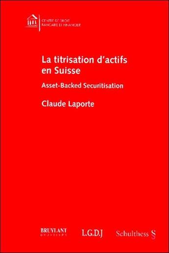 Couverture du livre « La titrisation d'actifs en suisse - asset-backed securitisation » de Laporte C. aux éditions Schulthess