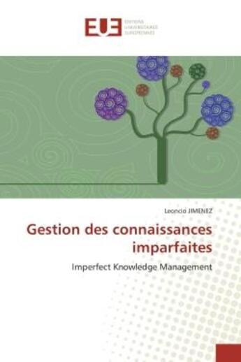 Couverture du livre « Gestion des connaissances imparfaites - imperfect knowledge management » de Jimenez Leoncio aux éditions Editions Universitaires Europeennes