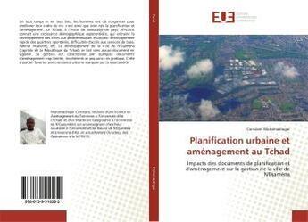 Couverture du livre « Planification urbaine et amenagement au tchad - impacts des documents de planification et d'amenagem » de Motomadingar C. aux éditions Editions Universitaires Europeennes