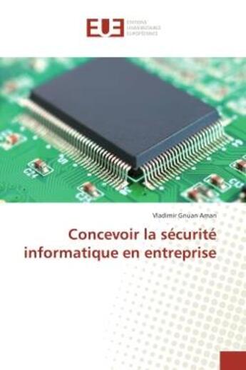 Couverture du livre « Concevoir la securite informatique en entreprise » de Aman Vladimir aux éditions Editions Universitaires Europeennes