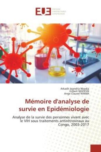 Couverture du livre « Memoire d'analyse de survie en epidemiologie - analyse de la survie des personnes vivant avec le vih » de Nkodia/Ndziessi aux éditions Editions Universitaires Europeennes