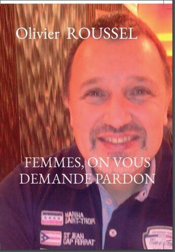 Couverture du livre « Femmes, on vous demande pardon » de Olivier Roussel aux éditions Scribe Center