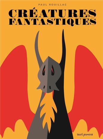 Couverture du livre « Créatures fantastiques » de Paul Rouillac aux éditions Seuil Jeunesse