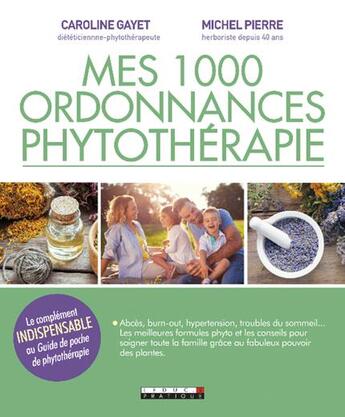 Couverture du livre « Mes 1000 ordonnances phytothérapie » de Michel Pierre et Caroline Gayet aux éditions Leduc